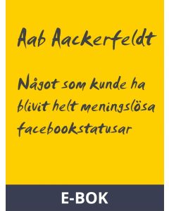 Något som kunde ha blivit helt meningslösa facebookstatusar: Del 2, oktober 2017, E-bok