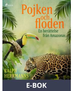 Pojken och floden - en berättelse från Amazonas, E-bok