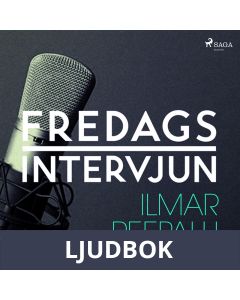 Fredagsintervjun - Ilmar Reepalu, Ljudbok