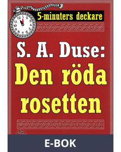 5-minuters deckare. S. A. Duse: Den röda rosetten. Återutgivning av text från 1919, E-bok
