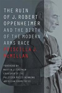 The Ruin of J. Robert Oppenheimer