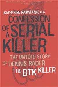 Confession of a Serial Killer - The Untold Story of Dennis Rader, the BTK Killer