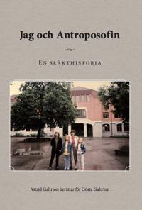 Jag och antroposofin : en släkthistoria