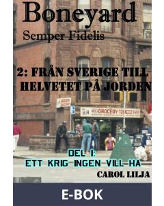 Boneyard 2, Från Sverige till Helvetet på jorden -Del 1 Ett Krig ingen ville ha, E-bok