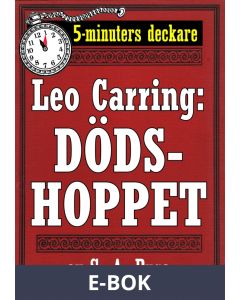 5-minuters deckare. Leo Carring: Dödshoppet. Detektivberättelse. Återutgivning av text från 1930, E-bok