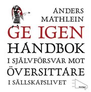 Ge igen : Handbok i självförsvar mot översittare i sällskapslivet