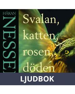 Svalan, katten, rosen, döden, Ljudbok