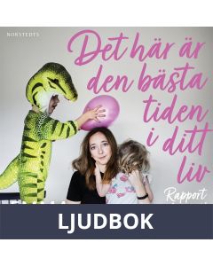 Det här är den bästa tiden i ditt liv : Rapport från ett moderskap, Ljudbok