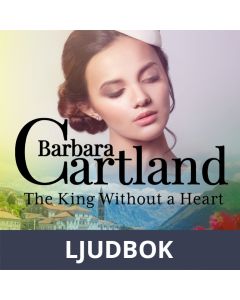 The King Without a Heart (Barbara Cartland s Pink Collection 41), Ljudbok