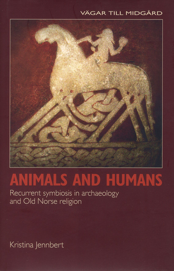 Animals And Humans - Recurrent Symbiosis In Archaelogy And Old Norse Religion