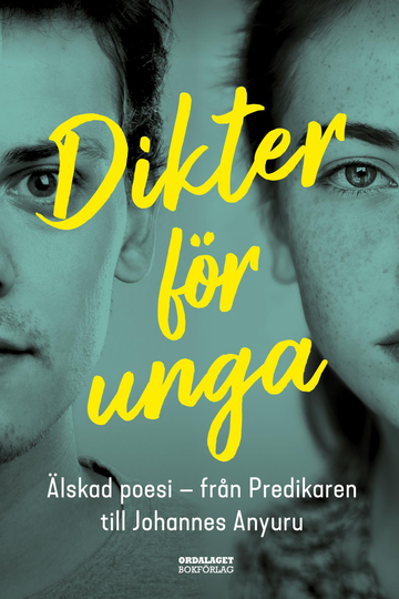 Dikter För Unga - Älskad Poesi - Från Predikaren Till Johannes Anyuru