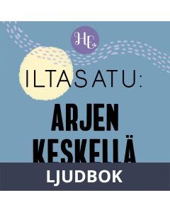 Iltasatu aikuiselle: Arjen keskellä, Ljudbok