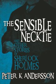Sensible Necktie and Other Stories of Sherlock Holmes