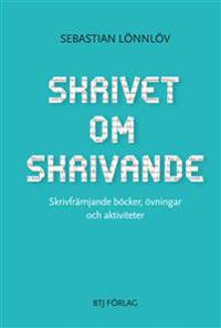 Skrivet om skrivande : skrivfrämjande böcker, övningar och aktiviteter