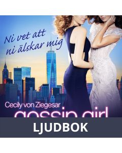 Gossip Girl: Ni vet att ni älskar mig, Ljudbok