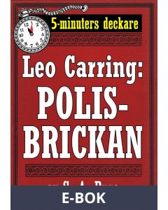 5-minuters deckare. Leo Carring: Polisbrickan. Detektivhistoria. Återutgivning av text från 1921, E-bok