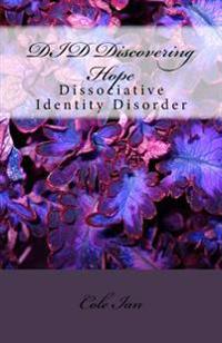 DID Discovering Hope: Dissociative Identity Disorder