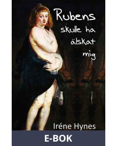 Rubens skulle ha älskat mig, E-bok