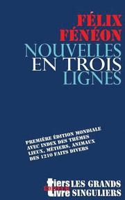 Nouvelles en trois lignes: Première édition mondiale avec index des thèmes, lieux, métiers, animaux de l'intégrale des 1210 faits divers.