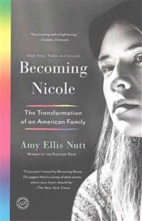 Becoming Nicole: The Inspiring Story of Transgender Actor-Activist Nicole Maines and Her Extraordinary Family