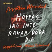 Hoppas jag inte råkar döda dig