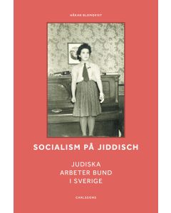 Socialism på jiddisch : Judiska Arbeter Bund i Sverige