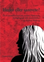 Heder Eller Samvete - En Kriminalroman Om Rasism, Fördomar, Dubbelmoral Och Jämställdhet
