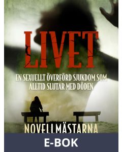 Livet - en sexuellt överförd sjukdom som alltid slutar med döden, E-bok