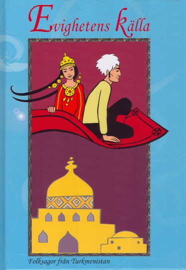 Evighetens Källa - Folksagor Från Turkmenistan