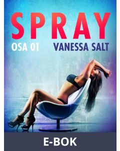 Spray Osa 1 - eroottinen novelli, E-bok