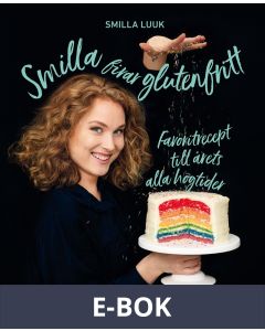 Smilla firar glutenfritt : favoritrecept till årets alla högtider, E-bok
