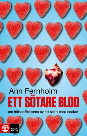 Ett Sötare Blod - Om Hälsoeffekterna Av Ett Sekel Med Socker