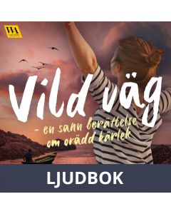Vild väg - en sann berättelse om orädd kärlek, Ljudbok