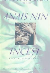 Incest: From 'a Journal of Love' -The Unexpurgated Diary of Anaïs Nin (1932-1934)