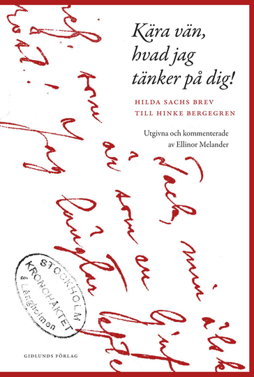 Kära Vän, Hvad Jag Tänker På Dig! - Hilda Sachs Brev Till Hinke Bergegren