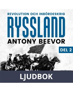 Ryssland: Revolution och inbördeskrig. Del 2, Ljudbok