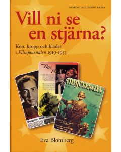 Vill ni se en stjärna? : kön, kropp och kläder. Filmjournalen 1919-1953