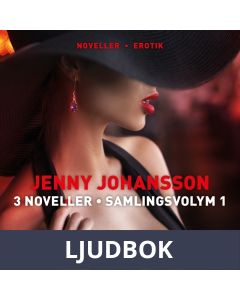 Jenny Johansson: 3 noveller - Samlingsvolym 1, Ljudbok