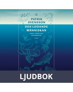 Den lodande människan : Havet, djupet och nyfikenheten, Ljudbok