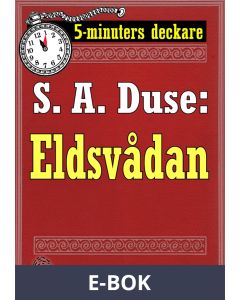 5-minuters deckare. S. A. Duse: Eldsvådan. Återutgivning av text från 1922, E-bok