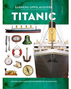 Barnens uppslagsverk : Titanic