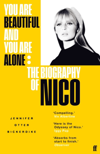You Are Beautiful And You Are Alone - The Biography Of Nico