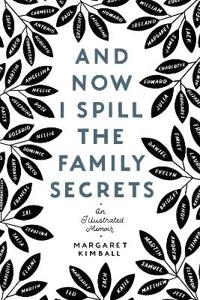 And Now I Spill the Family Secrets