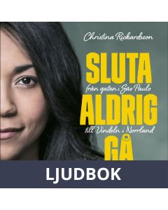 Sluta aldrig gå : från gatan i Sao Paulo till Vindeln i Norrland, Ljudbok