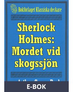 Sherlock Holmes: Äventyret med det hemlighetsfulla mordet vid skogssjön - Återutgivning av text från 1911, E-bok