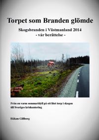 Torpet som Branden glömde : skogsbranden i Västmanland 2014 - vår berättelse -