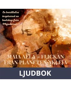 Maia Aela : Flickan från planeten Akleja, Ljudbok