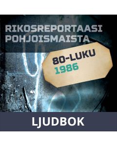Rikosreportaasi Pohjoismaista 1986, Ljudbok