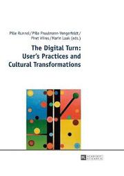 The Digital Turn: User's Practices and Cultural Transformations