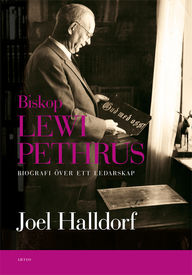 Biskop Lewi Pethrus - Biografi Över Ett Ledarskap - Religion Och Mångfald I Det Svenska Folkhemmet